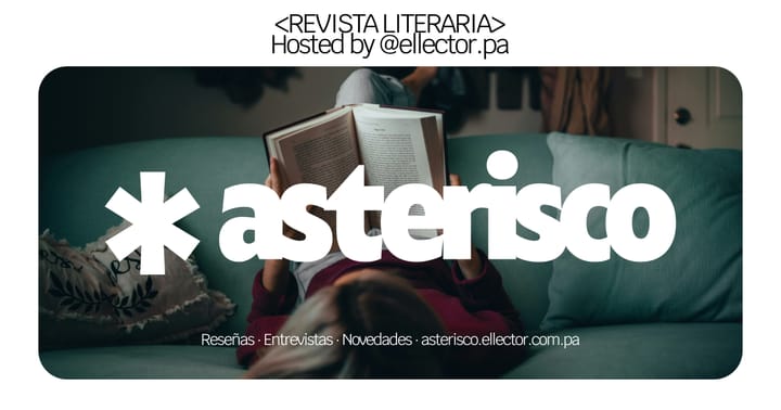 Bienvenidos a ASTERISCO: una pausa para descubrir nuevas lecturas