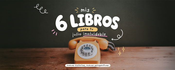 Los libros recomendados para julio: historias para acompañar el corazón del año